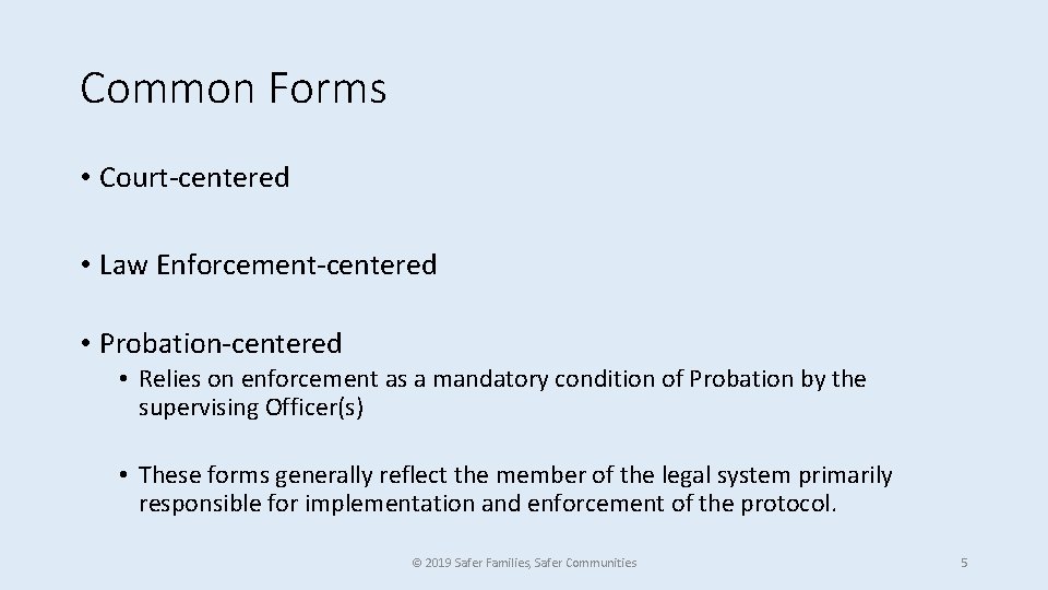 Common Forms • Court-centered • Law Enforcement-centered • Probation-centered • Relies on enforcement as