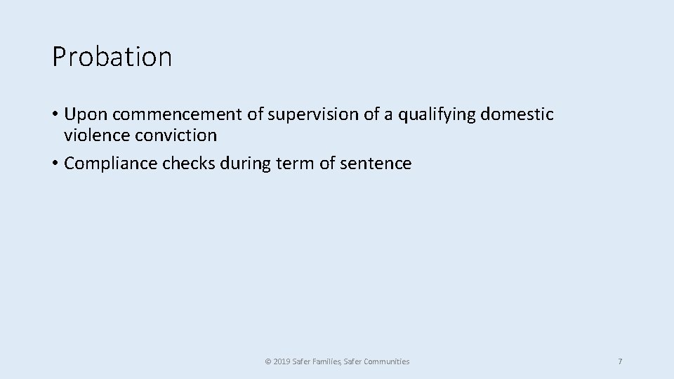 Probation • Upon commencement of supervision of a qualifying domestic violence conviction • Compliance
