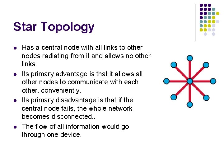 Star Topology l l Has a central node with all links to other nodes
