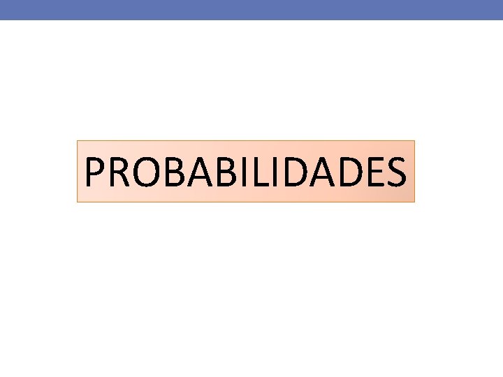 PROBABILIDADES 
