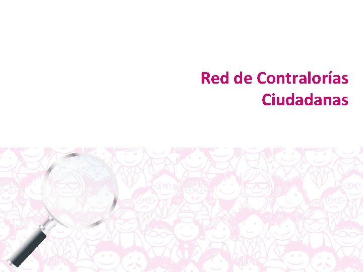 Red de Contralorías Ciudadanas Red de Contralorías Ciudadanas