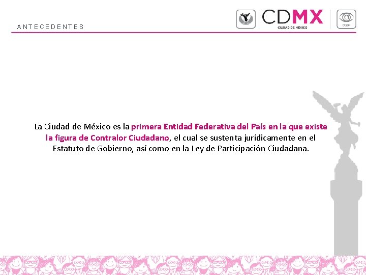 ANTECEDENTES La Ciudad de México es la primera Entidad Federativa del País en la ANTECEDENTES La Ciudad de México es la primera Entidad Federativa del País en la