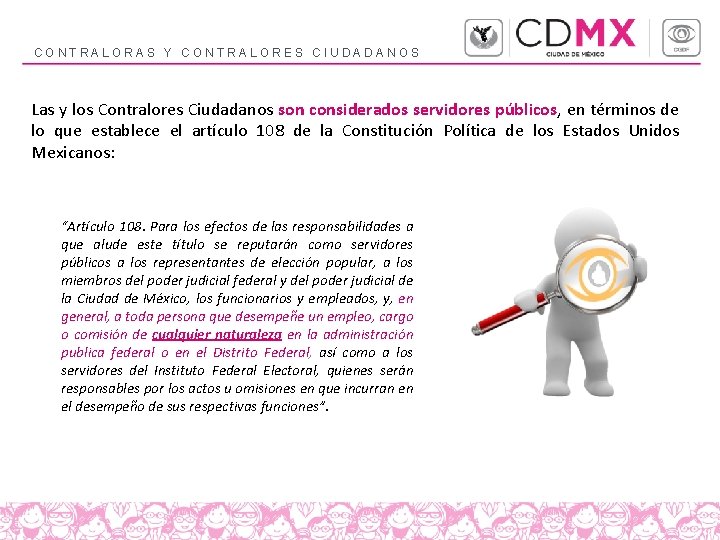 CONTRALORAS Y CONTRALORES CIUDADANOS Las y los Contralores Ciudadanos son considerados servidores públicos, en CONTRALORAS Y CONTRALORES CIUDADANOS Las y los Contralores Ciudadanos son considerados servidores públicos, en