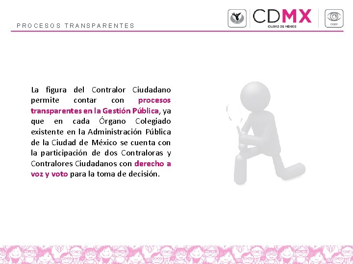PROCESOS TRANSPARENTES La figura del Contralor Ciudadano permite contar con procesos transparentes en la PROCESOS TRANSPARENTES La figura del Contralor Ciudadano permite contar con procesos transparentes en la