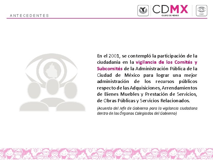 ANTECEDENTES En el 2001, se contempló la participación de la ciudadanía en la vigilancia ANTECEDENTES En el 2001, se contempló la participación de la ciudadanía en la vigilancia