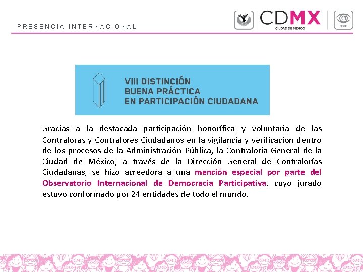PRESENCIA INTERNACIONAL Gracias a la destacada participación honorífica y voluntaria de las Contraloras y PRESENCIA INTERNACIONAL Gracias a la destacada participación honorífica y voluntaria de las Contraloras y