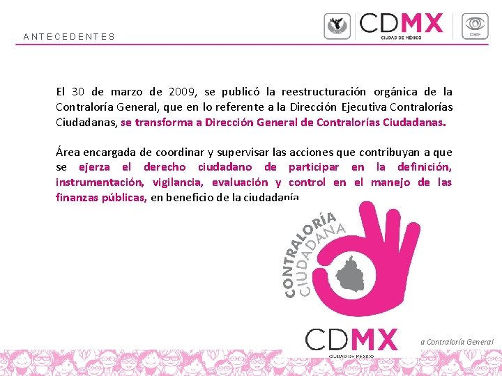 ANTECEDENTES El 30 de marzo de 2009, se publicó la reestructuración orgánica de la ANTECEDENTES El 30 de marzo de 2009, se publicó la reestructuración orgánica de la