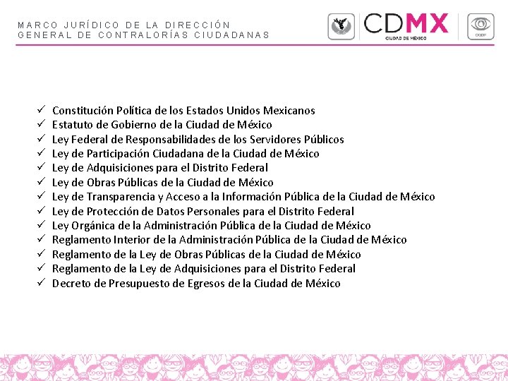 MARCO JURÍDICO DE LA DIRECCIÓN GENERAL DE CONTRALORÍAS CIUDADANAS ü ü ü ü Constitución MARCO JURÍDICO DE LA DIRECCIÓN GENERAL DE CONTRALORÍAS CIUDADANAS ü ü ü ü Constitución