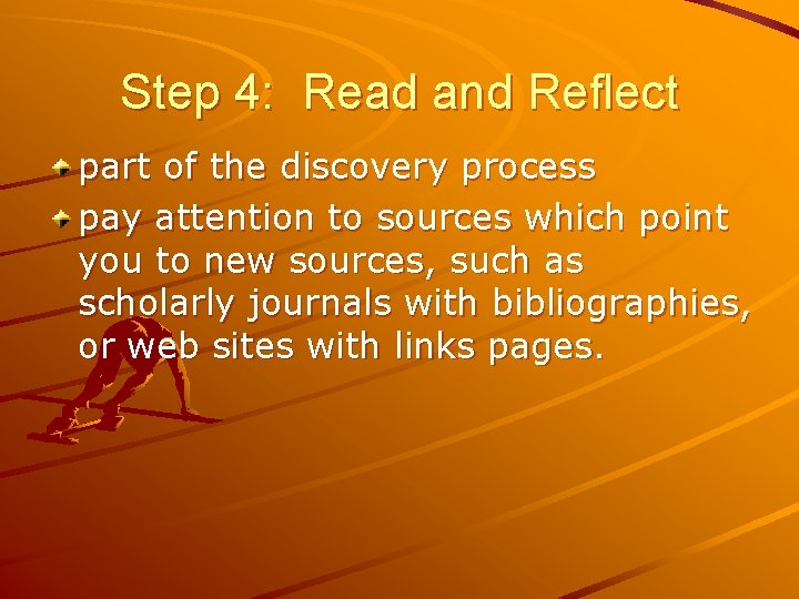 Step 4: Read and Reflect part of the discovery process pay attention to sources