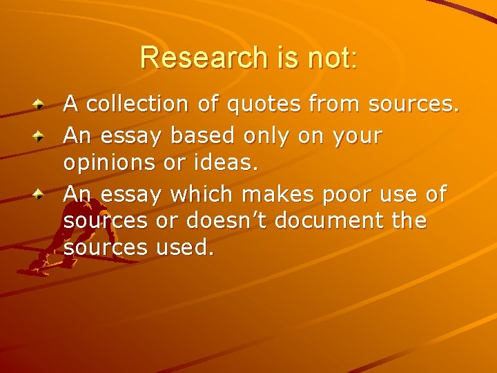 Research is not: A collection of quotes from sources. An essay based only on