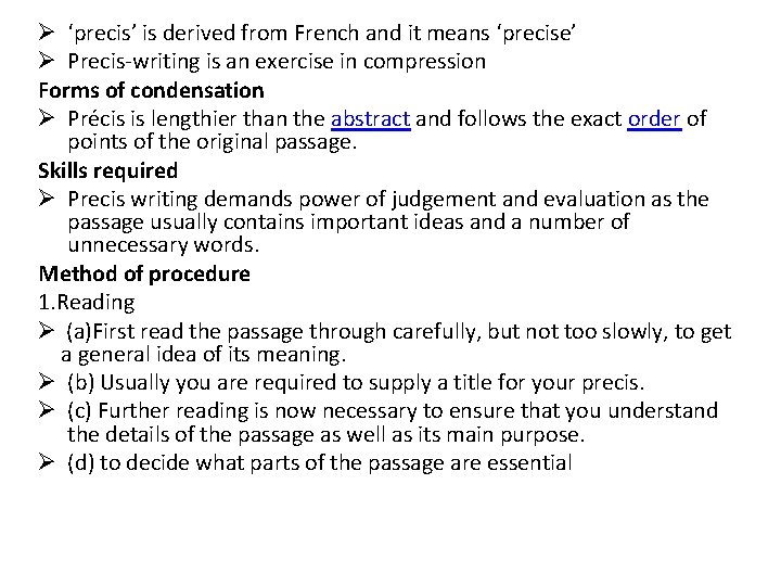 Ø ‘precis’ is derived from French and it means ‘precise’ Ø Precis-writing is an