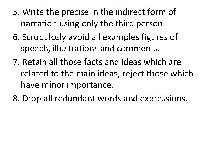 5. Write the precise in the indirect form of narration using only the third