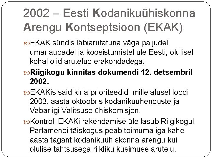 2002 – Eesti Kodanikuühiskonna Arengu Kontseptsioon (EKAK) EKAK sündis läbiarutatuna väga paljudel ümarlaudadel ja