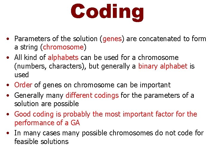 Coding • Parameters of the solution (genes) are concatenated to form a string (chromosome)