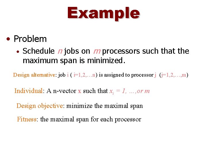 Example • Problem • Schedule n jobs on m processors such that the maximum