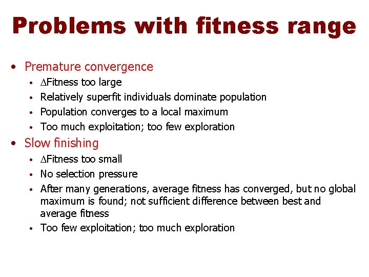 Problems with fitness range • Premature convergence Fitness too large • Relatively superfit individuals