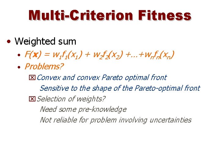 Multi-Criterion Fitness • Weighted sum • • F(x) = w 1 f 1(x 1)