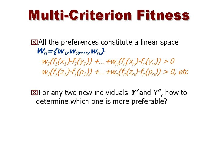 Multi-Criterion Fitness x. All the preferences constitute a linear space Wn={w 1, w 2,