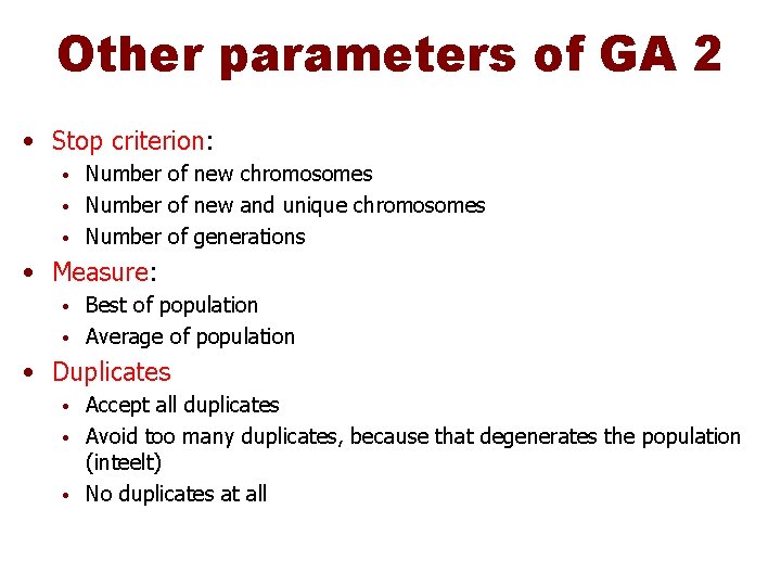 Other parameters of GA 2 • Stop criterion: Number of new chromosomes • Number