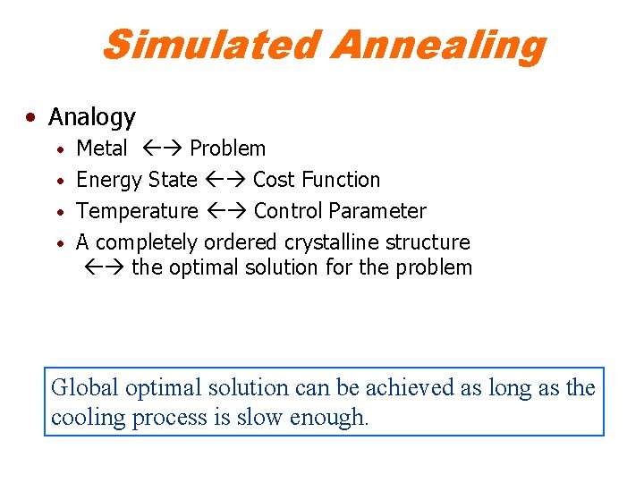 Simulated Annealing • Analogy Metal Problem • Energy State Cost Function • Temperature Control