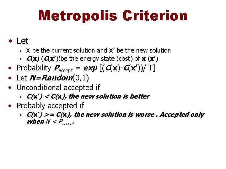 Metropolis Criterion • Let • X be the current solution and X’ be the