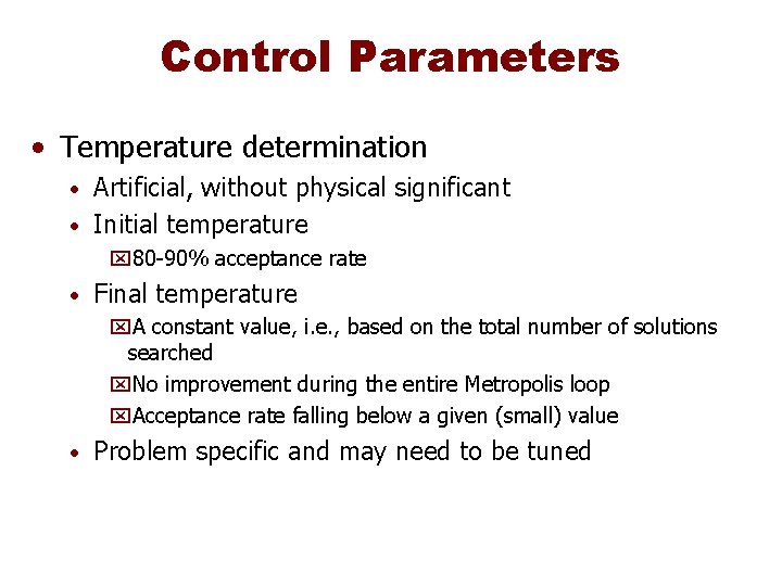 Control Parameters • Temperature determination Artificial, without physical significant • Initial temperature • x