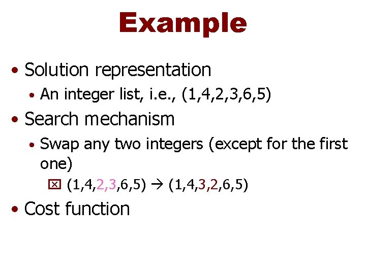 Example • Solution representation • An integer list, i. e. , (1, 4, 2,