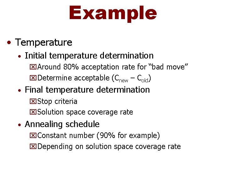 Example • Temperature • Initial temperature determination x. Around 80% acceptation rate for “bad