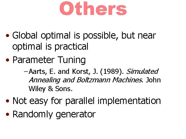 Others • Global optimal is possible, but near optimal is practical • Parameter Tuning