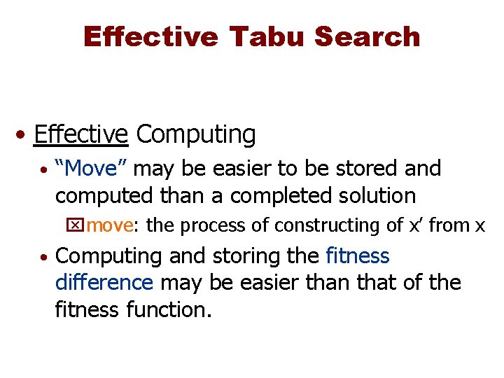 Effective Tabu Search • Effective Computing • “Move” may be easier to be stored