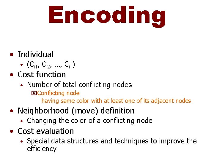 Encoding • Individual • (Ci 1, Ci 2, …, Cik) • Cost function •