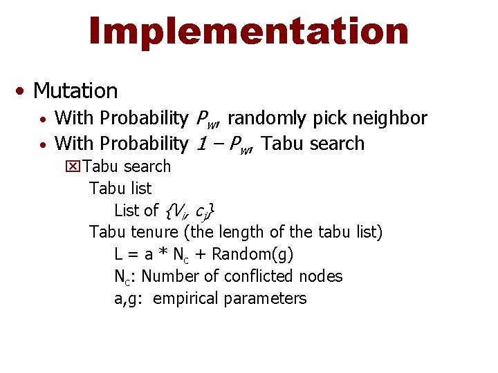 Implementation • Mutation With Probability Pw, randomly pick neighbor • With Probability 1 –