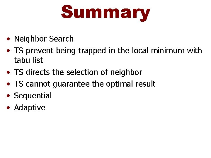 Summary • Neighbor Search • TS prevent being trapped in the local minimum with