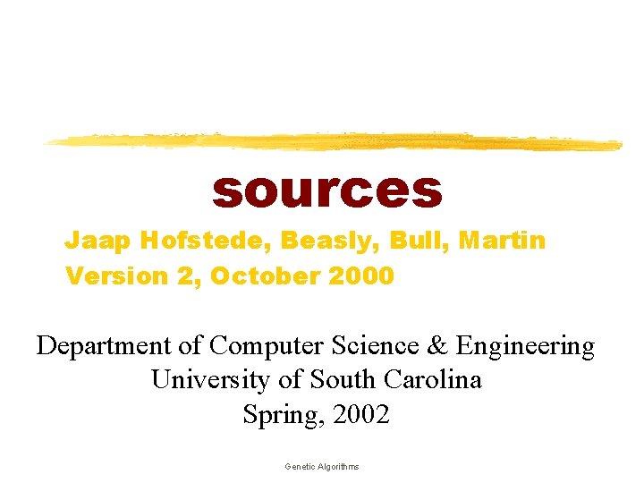 sources Jaap Hofstede, Beasly, Bull, Martin Version 2, October 2000 Department of Computer Science
