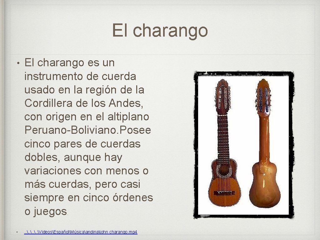 El charango • El charango es un instrumento de cuerda usado en la región