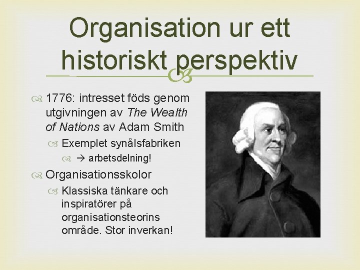 Organisation ur ett historiskt perspektiv 1776: intresset föds genom utgivningen av The Wealth of