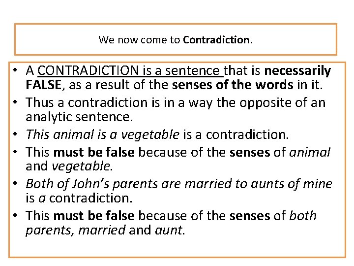 We now come to Contradiction. • A CONTRADICTION is a sentence that is necessarily