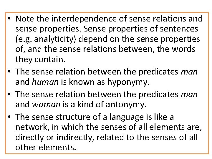  • Note the interdependence of sense relations and sense properties. Sense properties of