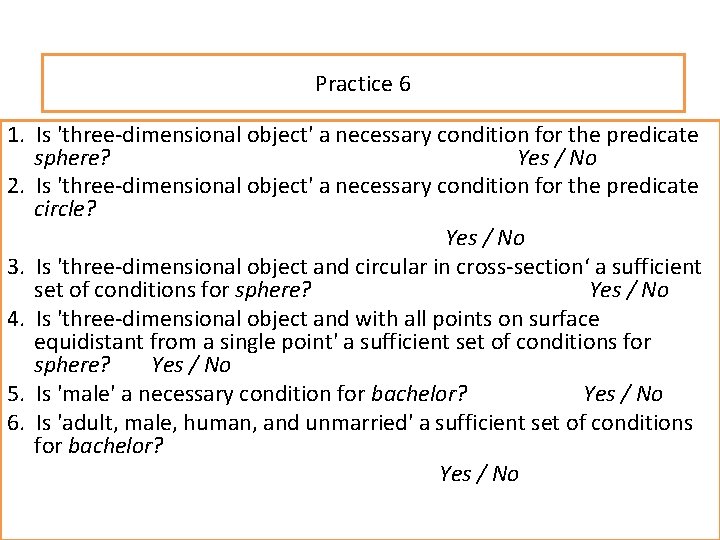 Practice 6 1. Is 'three-dimensional object' a necessary condition for the predicate sphere? Yes