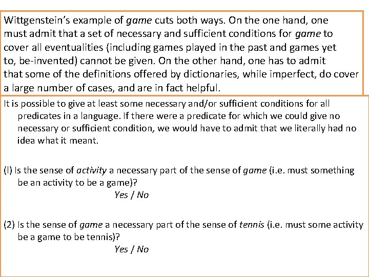 Wittgenstein’s example of game cuts both ways. On the one hand, one must admit