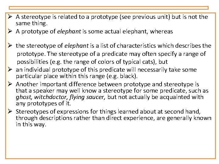 Ø A stereotype is related to a prototype (see previous unit) but is not