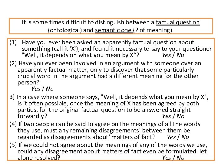 It is some times difficult to distinguish between a factual question (ontological) and semantic