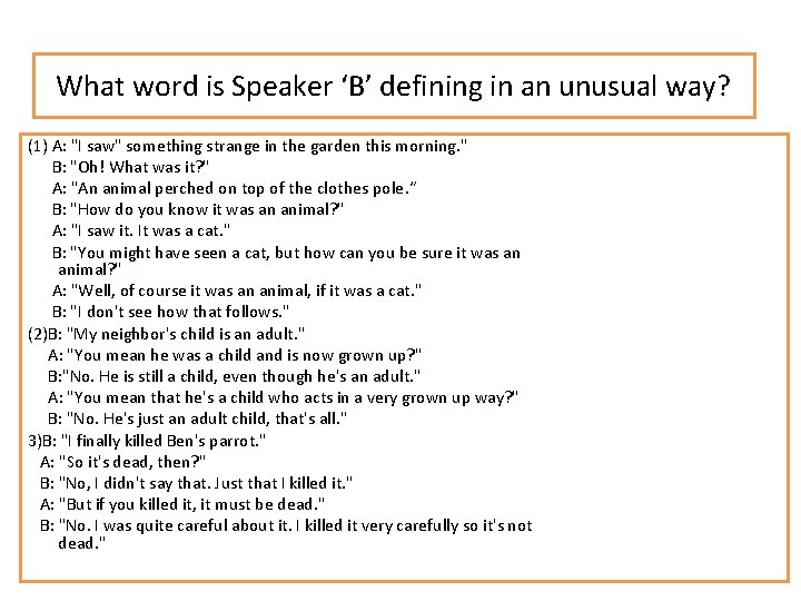 What word is Speaker ‘B’ defining in an unusual way? (1) A: "I saw"