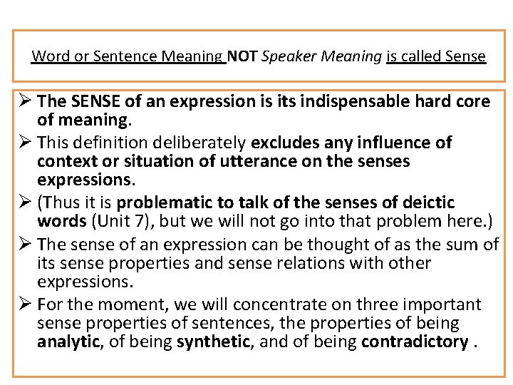 Word or Sentence Meaning NOT Speaker Meaning is called Sense Ø The SENSE of