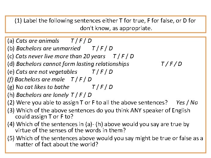 (1) Label the following sentences either T for true, F for false, or D