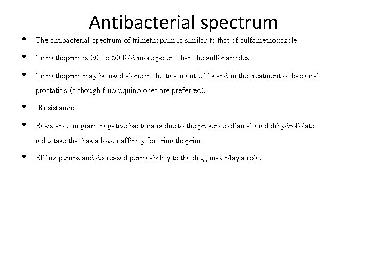 Antibacterial spectrum • The antibacterial spectrum of trimethoprim is similar to that of sulfamethoxazole.