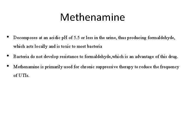 Methenamine • Decomposes at an acidic p. H of 5. 5 or less in
