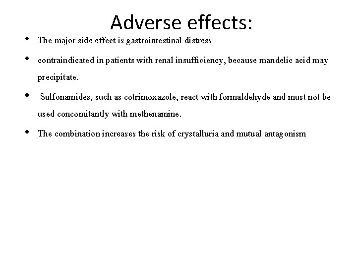 Adverse effects: • The major side effect is gastrointestinal distress • contraindicated in patients