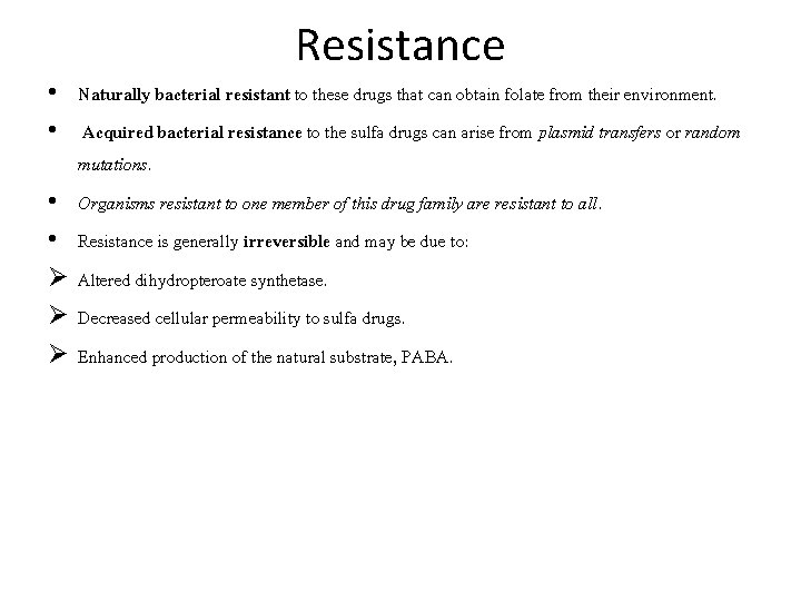 Resistance • Naturally bacterial resistant to these drugs that can obtain folate from their