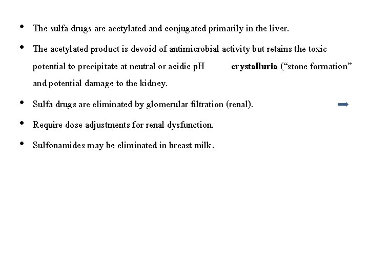  • The sulfa drugs are acetylated and conjugated primarily in the liver. •
